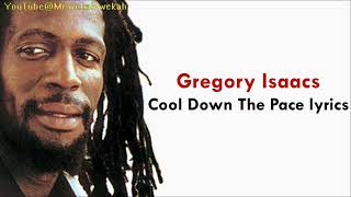 Gregory Isaacs - Cool Down The Pace (lyrics)