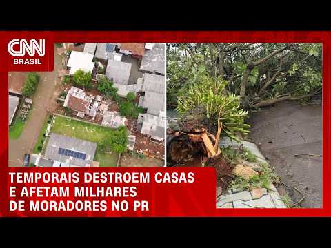 Temporais danificam mais de 2 mil imóveis no Paraná; veja | LIVE CNN