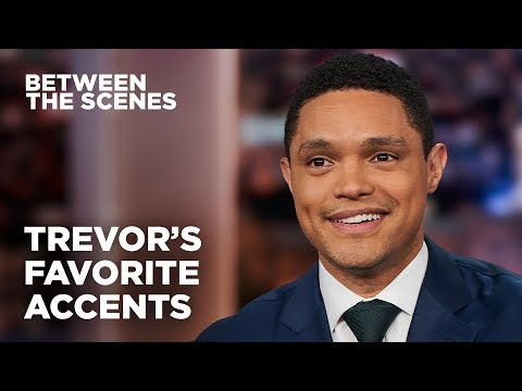 Trevor’s Favorite Accents - Between the Scenes | The Daily Show