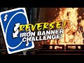 1st Ever REVERSE Challenge in Iron Banner Eruption!! (Destiny 2)
