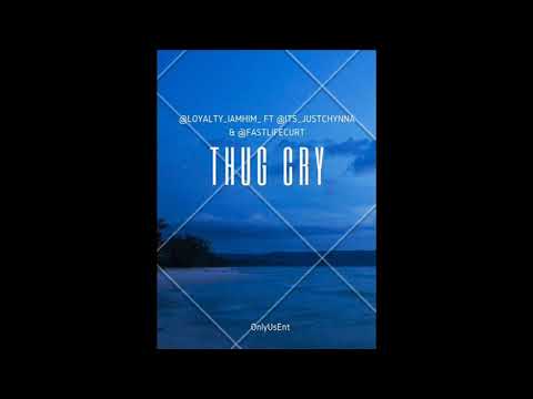 Loyalty Ft LRK Chynna x Fastlife Curt - Thug Cry