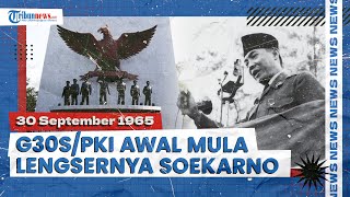 Sejarah G30S/PKI, Awal Mula Lengsernya Kekuasaan Soekarno, Peristiwa Berdarah yang Didalangi PKI