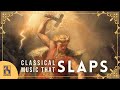 Classical Music That SLAPS