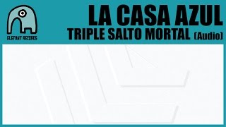 LA CASA AZUL - Triple Salto Mortal [Audio]
