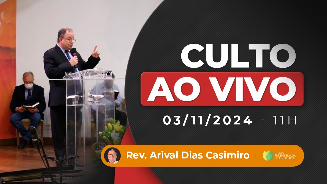 Culto das 11h | 03/11/24 |  AO VIVO - Igreja Presbiteriana de Pinheiros | Pr. Arival Dias Casimiro