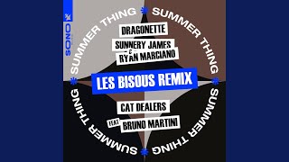 Dragonette/Sunnery James & Ryan Marciano/Cat Dealers - Summer Thing (Les Bisous Extended Remix) Ft Bruno Martini video
