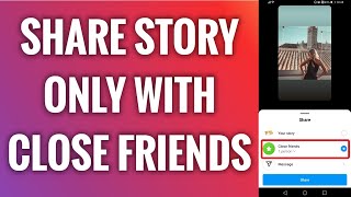 How To Share Story Only With Close Friends On Instagram