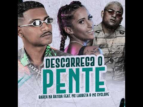 BARCA NA BATIDA FEAT. MC LAURETA E MC CYCLOPE - DESCARREGA O PENTE - REMIX BREGA FUNK