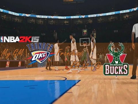 NBA 2k15 (PS4) | MyGM Oklahoma City Thunder Franchise | EP 12 | vs. Bucks (GM 21, S1)