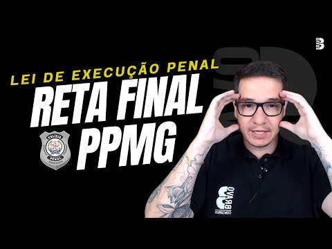 RETA FINAL PPMG: GARANTINDO AS QUESTÕES DE LEI DE EXECUÇÃO PENAL