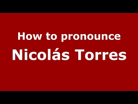 How to pronounce Nicolás Torres (Spanish/Argentina) - PronounceNames.com