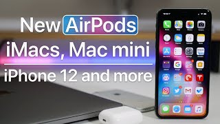 New AirPods, iMac, Mac mini, iPhone 12, WWDC and more
