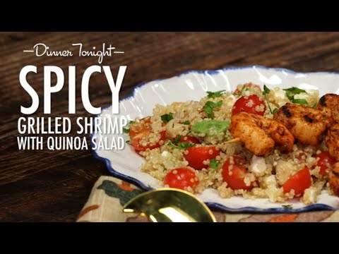 How to Make Spicy Grilled Shrimp with Quinoa Salad | Dinner Tonight