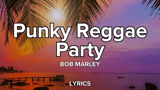 Punky Reggae Party - Bob Marley (Lyrics)