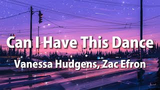 Vanessa Hudgens, Zac Efron - Can I Have This Dance (Lyrics) | High School Musical 3