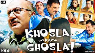 Khosla Ka Ghosla Full Movie  Anupam Kher Boman Ira