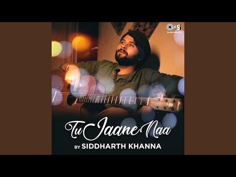 Tu Jaane Naa By Siddharth Khanna (Cover)