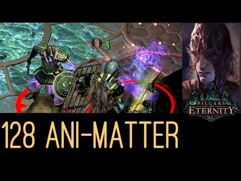 [Let's Play Pillars of Eternity Path of the Damned S1#128] Ani-Matter (Cliaban Rilag)