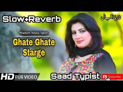 Nazia Iqbal Pashto New Song Ghate Ghate Starge De Slowed+Reverb Song @saadtypist2908