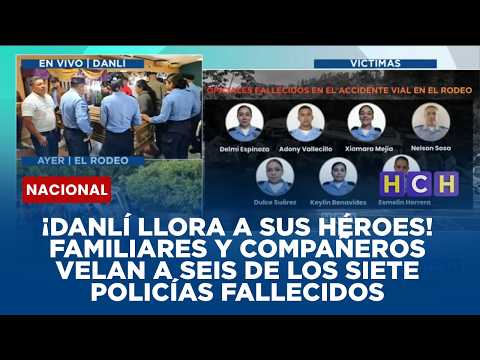¡Danlí llora a sus héroes! Familiares y compañeros velan a seis de los siete policías fallecidos