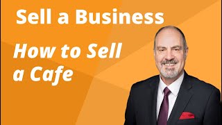 How to Sell Your Café.  6 Ways to Attract Buyers to Your Cafe.  How to Sell a Business.