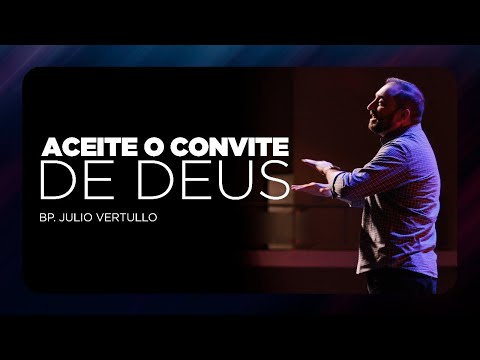 Aceite o convite de Deus | Bp. Julio Vertullo