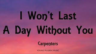 Carpenters - I Won&#39;t Last A Day Without You (Lyrics)