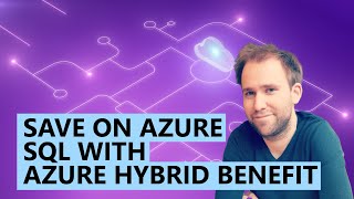 Save on Azure SQL with Azure Hybrid Benefit