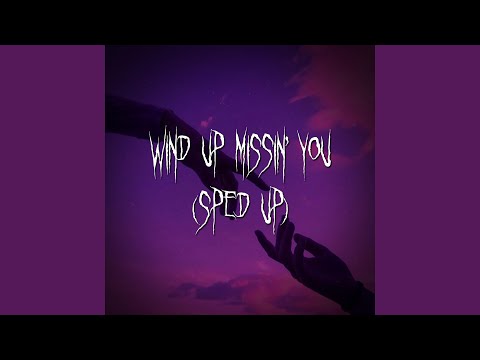 wind up missin' you (sped up)