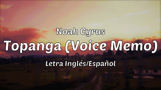 Noah Cyrus - Topanga (Voice Memo) [Letra Inglés/Español]