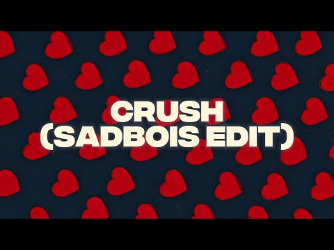 Crush (SadBois Edit) [Lyric Video]