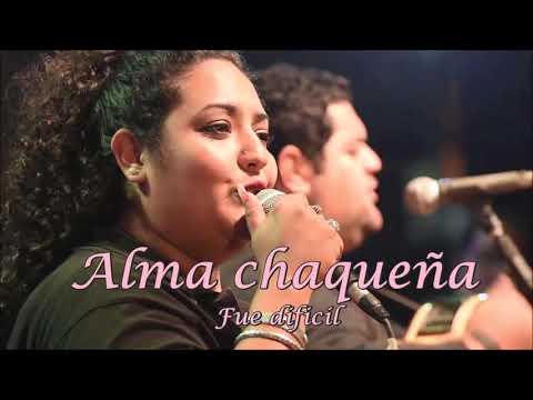 Alma chaqueña   Fue dificil