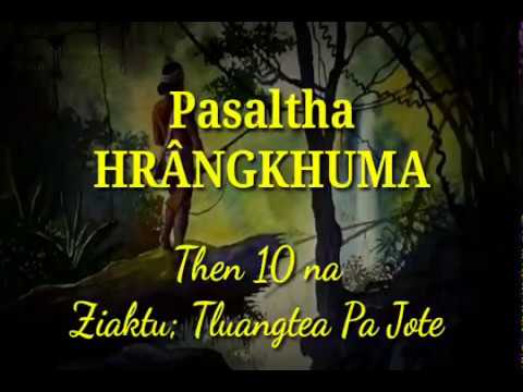 PASALTHA HRÂNGKHUMA (Then 10 na) Ziaktu: Tluangtea Pa Jote