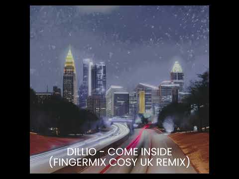 DILLIO - COME INSIDE (FINGERMIX COSY UK REMIX)