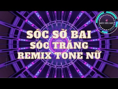 KARAOKE REMIX - SÓC SỜ BAI SÓC TRĂNG - TONE NỮ - BEAT HOT TIKTOK 2025
