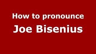 How to pronounce Joe Bisenius