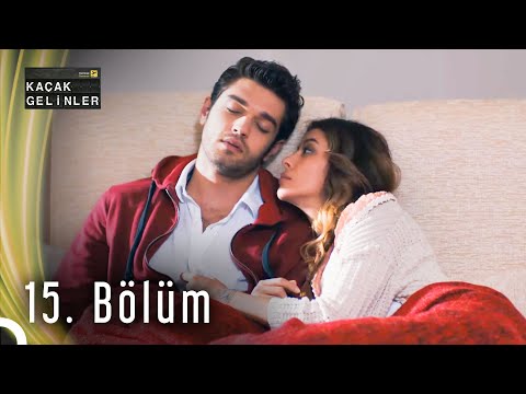 Kaçak Gelinler 15. Bölüm HD