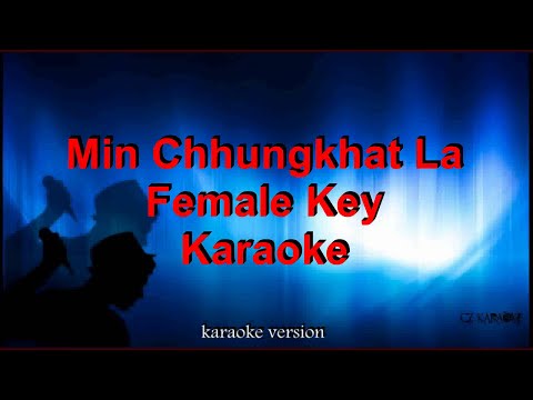 Min Chhungkhat La -Female key- Karaoke + Lyric
