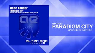Gene Xander - Paradigm City (Erika K & Daun Giventi Remix) [Tech / Trance]