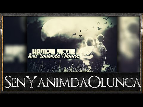 Hamza Yetik - Sen Yanımda Olunca