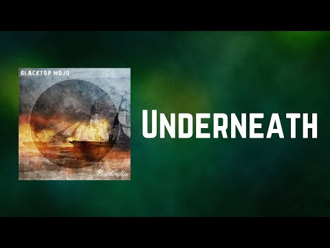 Blacktop Mojo - Underneath (Lyrics)