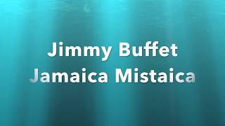 Jimmy Buffet -Jamaica Mistaica Lyrics