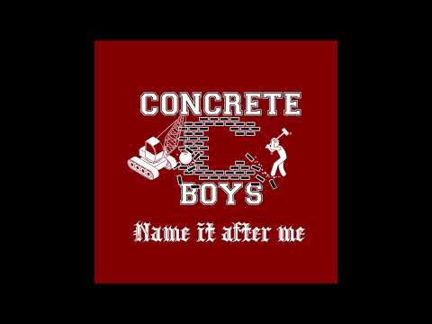 Concrete Boys - NAME IT AFTER ME