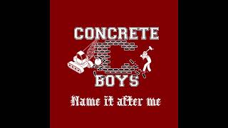 Concrete Boys - NAME IT AFTER ME