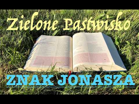 Zielone Pastwisko 25.02.2026 „ZNAK JONASZA" [# 2440] - Jon 3, 1-10; Łk 11, 29-32