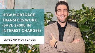 How Mortgage Transfers Work (Save $7000 in Interest Charges)