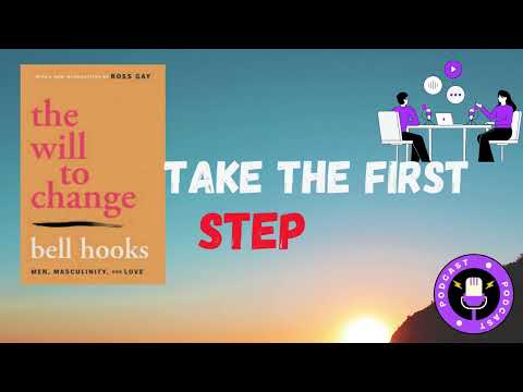 The Will to Change: Men, Masculinity & Love Explained | Book Summary