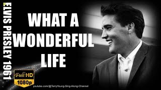 Elvis 1961 What A Wonderful Life 1080 HQ Lyrics