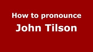 How to pronounce John Tilson