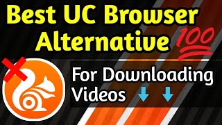 Best UC Browser Alternative For Downloading Videos From Any Site